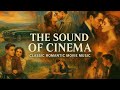 The Sound Of Cinema Classic Romantic Movie Music