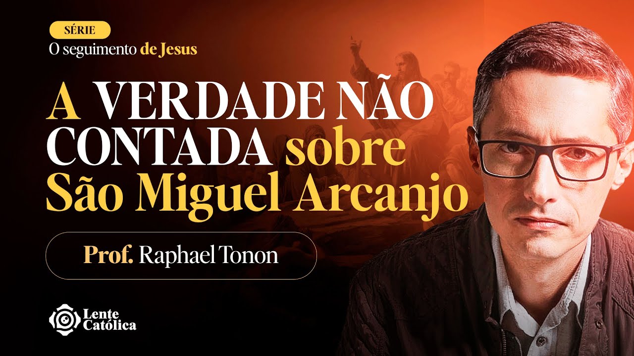 SÃO MIGUEL ARCANJO: a HISTÓRIA que NÃO TE CONTARAM | Prof. Raphael Tonon - Lente Católica