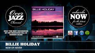 Billie Holiday - Now Or Never (1949)