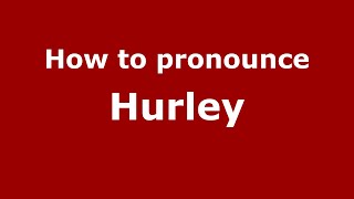 How to pronounce Hurley