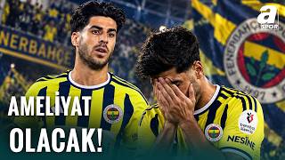 Fenerbahçe'nin Yıldızı Asensio Ameliyat Olacak! Kaç Hafta Sahalardan Uzak Kalaca