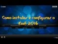 Como Instalar E Configurar O Kodi V 16 Tutorial Fácil