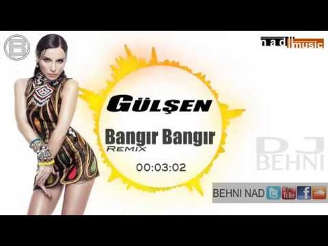 Dj Behni vs.Gülşen - Bangır Bangır (Remix)