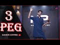 3 Peg Sharry Mann Full Dance Video Mista Bazz Ravi Raj Choreography By Sanjay Maurya