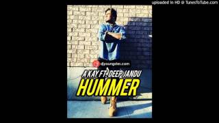 Hummer By A Kay Full Song With Lyrics in The Description