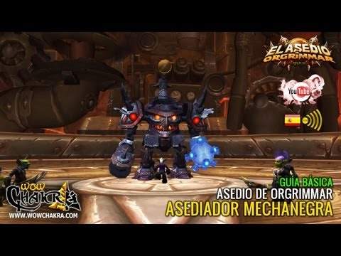 Guía básica Asediador Mechanegra - Asedio de Orgrimmar Parche 5.4 (ES)