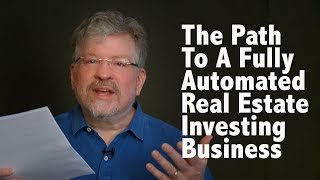 The Path To A Fully Automated Real Estate Investing Business
