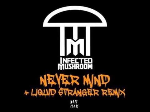 Infected Mushroom - Never Mind (Liquid Stranger Remix)
