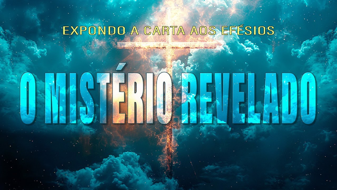 O MISTÉRIO REVELADO (CARTA AOS EFÉSIOS) parte 11