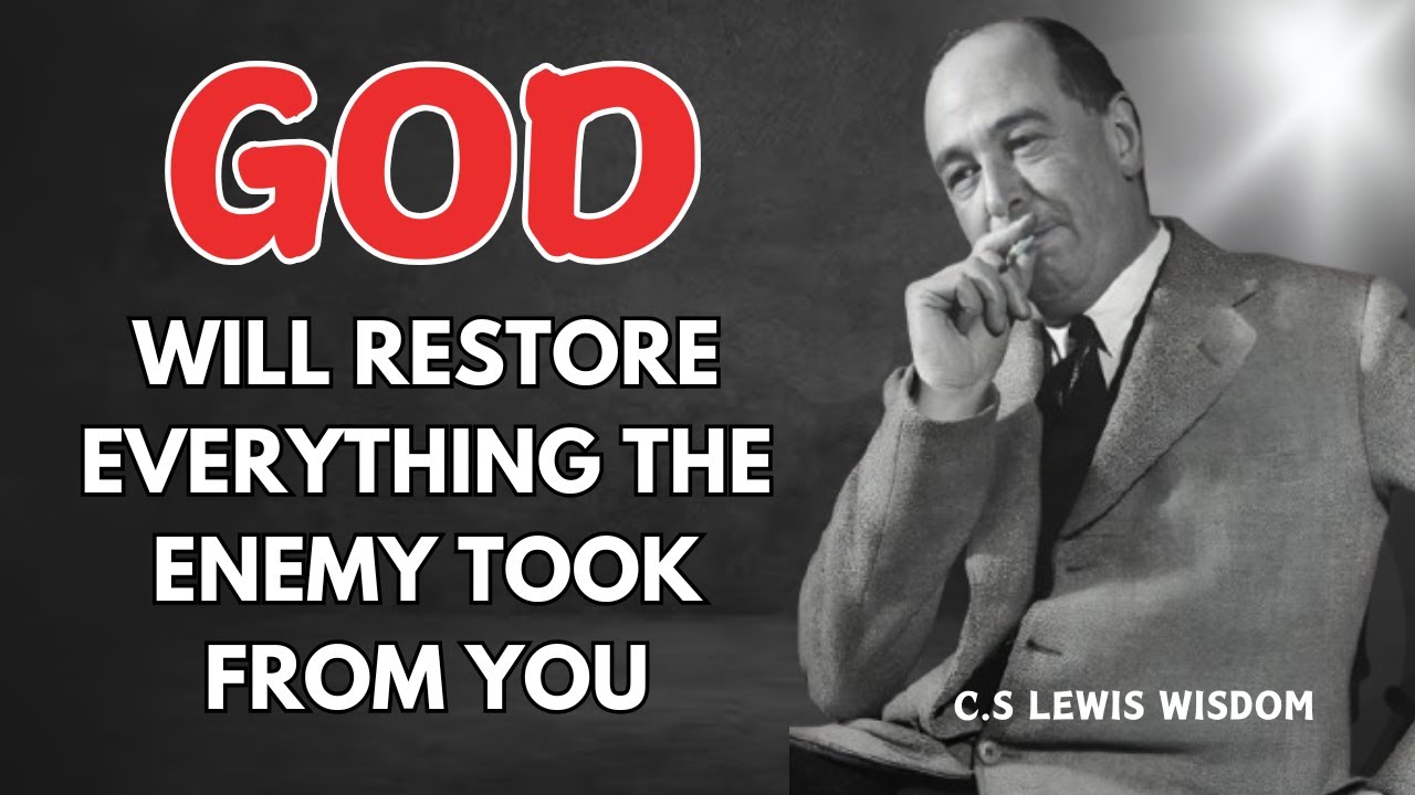 C.S. Lewis Wisdom | God Will Restore Everything the Enemy Took From You | Christian Motivation