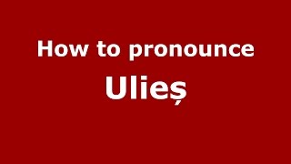 How to pronounce Ulieș