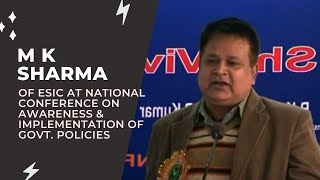 M K Sharma of ESIC at National Conference on Awareness & Implementation of Govt. Policies image