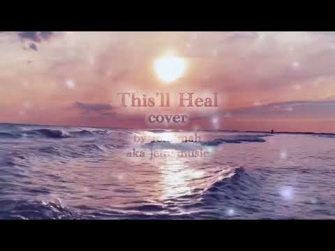 This'll Heal by Asher Yelo (cover by Jemimah)