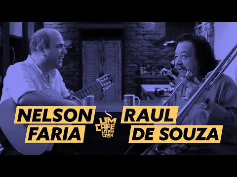 Raul de Souza e Nelson Faria | Um Café Lá Em Casa