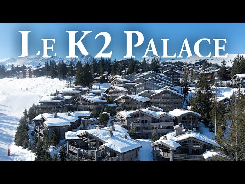 Le K2 Palace 5-Sterne-Hotel in Courchevel (4K) – Ultimativer alpiner Luxus