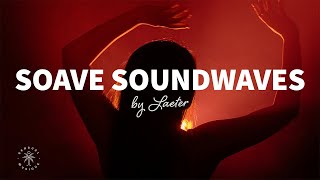 Soave Soundwaves x Sensual Musique by LAETER 🪐 Late Night House Music, Afterparty Dance Mix