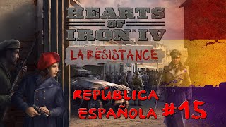 HEARTS OF IRON IV | DLC LA RESISTANCE | República Española #15 "La guerra aún no ha terminado"