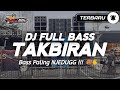 DJ TAKBIRAN TERBARU 2025 FULL BASS PALING NJEDUG