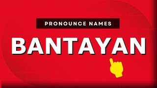 How to pronounce Bantayan