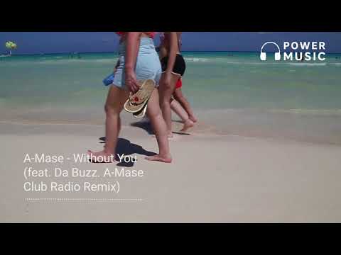 A-Mase – Without You (feat. Da Buzz. A-Mase Club Radio Remix) (Deep House remix) ♪ Power Music ♪