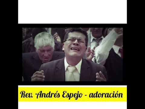 Rev. Andrés Espejo - Adoracion