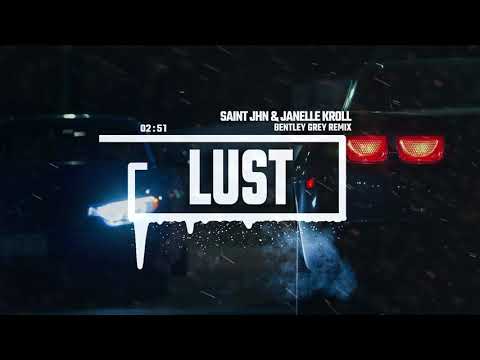 SAINt JHN & Janelle Kroll - Lust (Bentley Grey Remix)