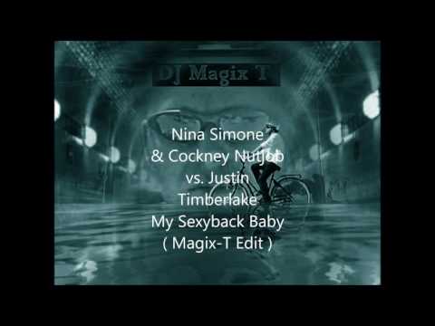 Nina Simone & Cockney Nutjob vs  Justin Timberlake   My Sexyback Baby  Magix T Edit