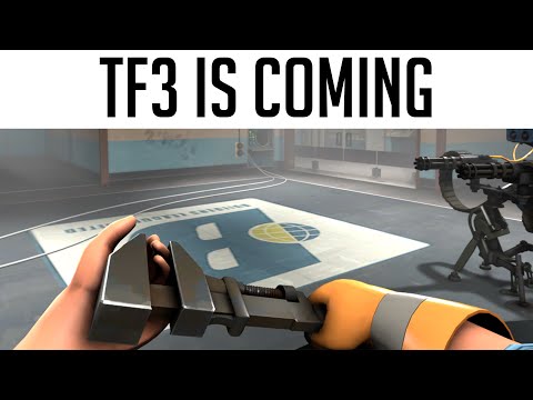 Team Fortress 3 is Coming...