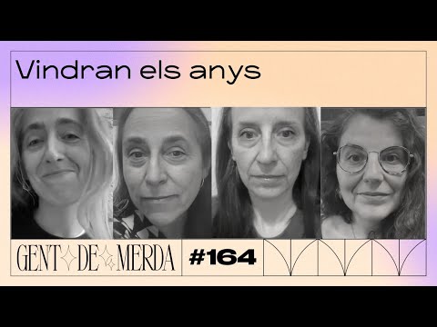 GENT DE MERDA #164 - VINDRAN ELS ANYS