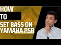 HOW TO SET BASS ON YAMAHA PSR KEYBOARDS