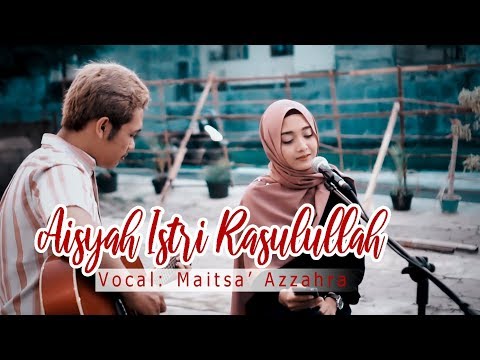 Aisyah Istri Rasulullah | Maitsa’ Azzahra dan Pagiyoga | Cover
