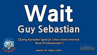 Guy Sebastian-Wait (1 Minute Instrumental) [ZZang KARAOKE]