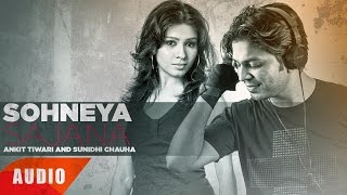 Sohneya Sajna (Full Audio Song) | Ankit Tiwari - YouTube