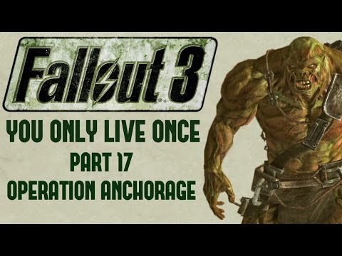 Fallout 3: You Only Live Once - Part 17 - Operation Anchorage