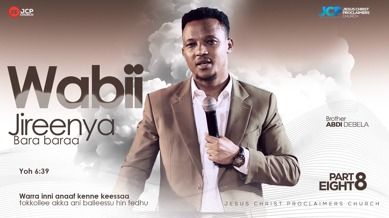WABII JIREENYA BARA BARAA || KUTAA 8FFAA || BROTHER || ABDI DEBALA || JCP ||2026