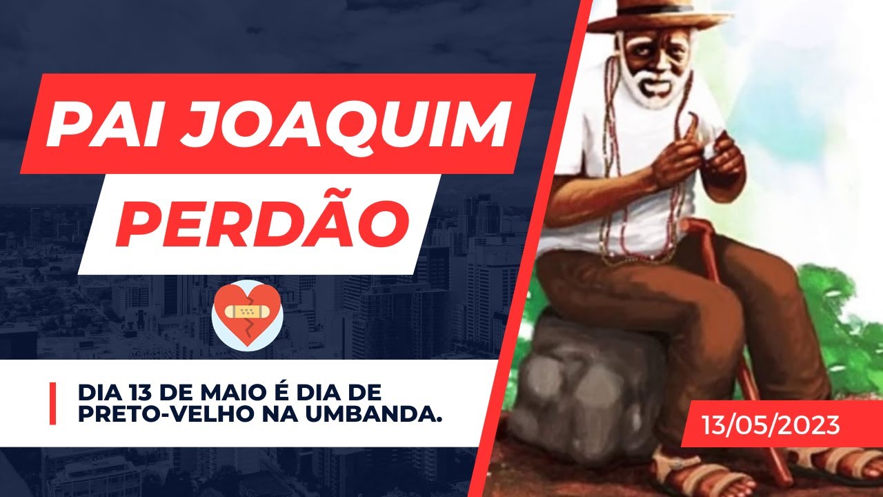 Pai Joaquim: O Poder do Perdão - Dia dos Pretos Velhos.