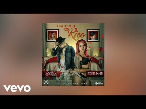 Wambo - Hacerlo Bien Rico (AUDIO) ft. Roxie Santi