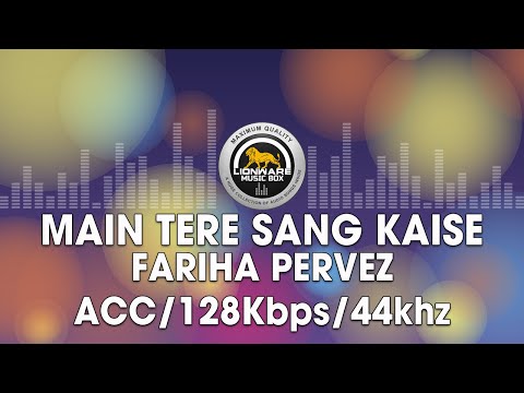 Main Tere Sang Kaise - Fariha Pervez