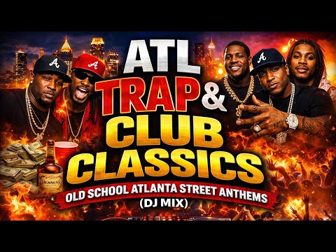 ATL TRAP & CLUB CLASSICS 🔥 | Old School Atlanta Street Anthems (DJ Mix)