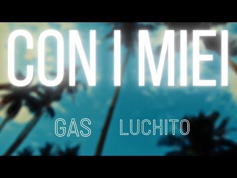 CON I MIEI - Luchito feat Gas
