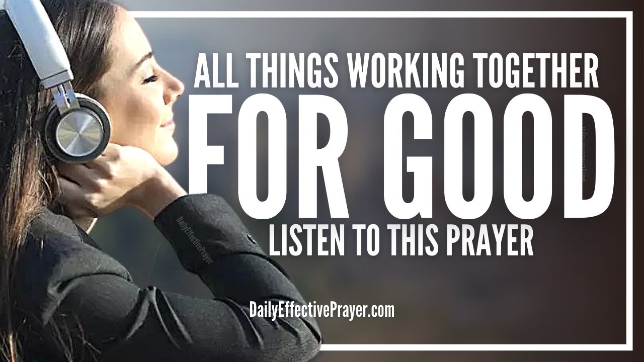Powerful Morning Prayer That All Things Work Together For Good | God Is Working Behind The Scenes
