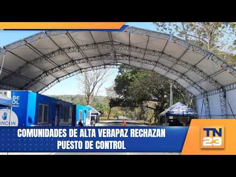 Comunidades de Alta Verapaz rechazan puesto de control