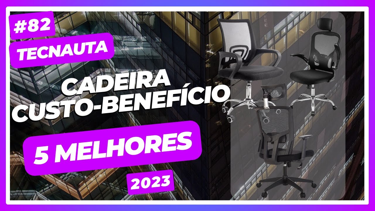 5 Melhores cadeiras ergonômicas e básicas custo-benefício. Setembro de 2023.