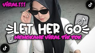 Download lagu DJ LET HER GO STYLE KONDANG CANDU MENGKANE VIRAL TIK TOK mp3