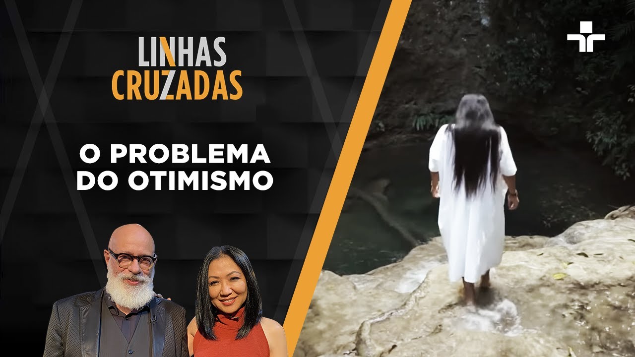 Linhas Cruzadas | O problema do otimismo | 03/03/2022