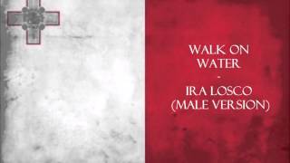 Malta Eurovision 2016 - Walk On Water - Ira Losco (Male Version)
