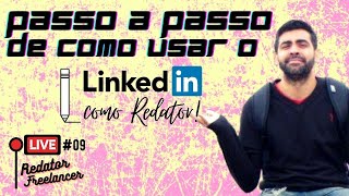 Live #9 - Passo a Passo de Como Usar o LinkedIn como Redator