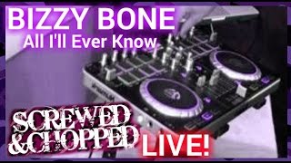 Bizzy Bone - All I'll Ever Know | SLOWED/CHOPPED LIVE!