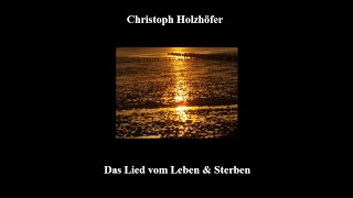 Lied vom Leben &amp; Sterben - Christoph Holzhöfer