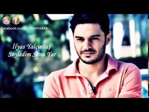 Söyledim Sana Yar - İlyas Yalçıntaş